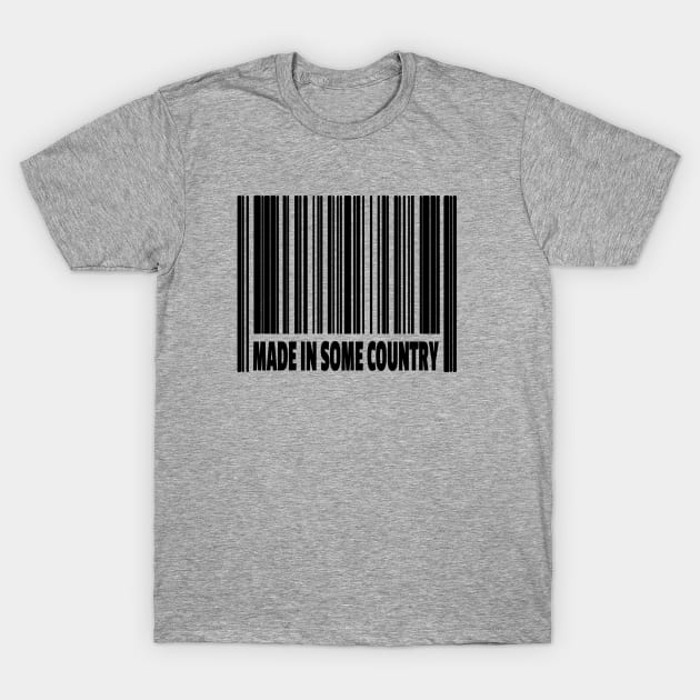 Made in Some Country T-Shirt by musicanytime